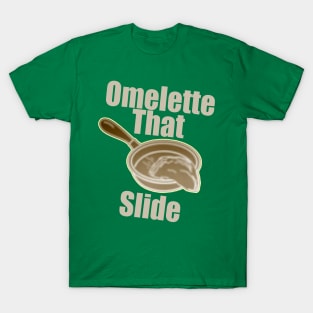 Omelette That Slide T-Shirt